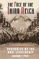 The Face Of The Third Reich: Portraits Of The Nazi Leadership