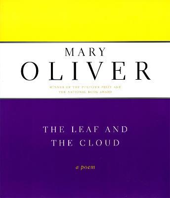 The Leaf And The Cloud: A Poem - Mary Oliver - cover