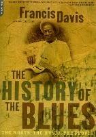The History Of The Blues: The Roots, The Music, The People - Francis Davis - cover