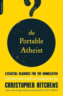 The Portable Atheist: Essential Readings for the Nonbeliever - Christopher Hitchens - cover