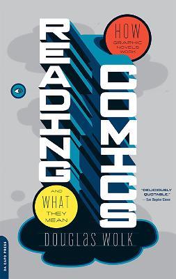 Reading Comics: How Graphic Novels Work and What They Mean - Douglas Wolk - cover