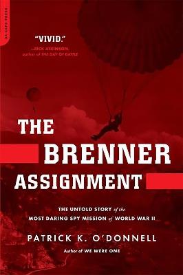 The Brenner Assignment: The Untold Story of the Most Daring Spy Mission of World War II - Patrick O'Donnell - cover