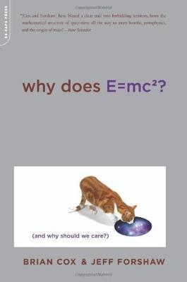 Why Does E=mc2?: (And Why Should We Care?) - Brian Cox,Jeff Forshaw - cover