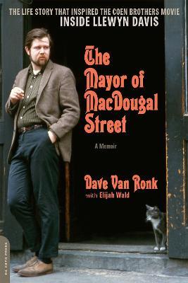 The Mayor of MacDougal Street [2013 edition]: A Memoir - Elijah Wald,Dave Van Ronk - cover