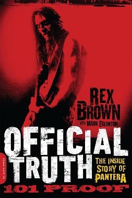 Official Truth, 101 Proof: The Inside Story of Pantera - Rex Brown - cover