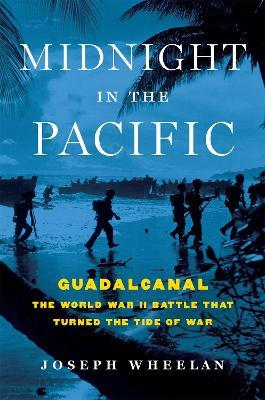 Midnight in the Pacific: Guadalcanal--The World War II Battle That Turned the Tide of War - Joseph Wheelan - cover