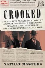 Crooked: The Roaring 20s Tale of a Corrupt Attorney General, a Crusading Senator, and the Birth of the American Political Scandal