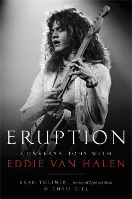 Eruption: Conversations with Eddie Van Halen - Brad Tolinski,Chris Gill - cover