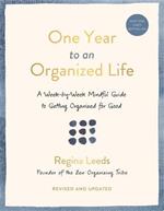 One Year to an Organized Life: A Week-by-Week Mindful Guide to Getting Organized for Good