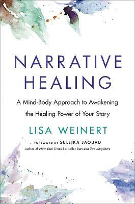 Narrative Healing: Awaken the Power of Your Story - Lisa Weinert - cover