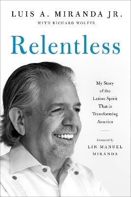 Relentless: My Story of the Latino Spirit That Is Transforming America - Michael Ryoshin Sapiro, PsyD - cover