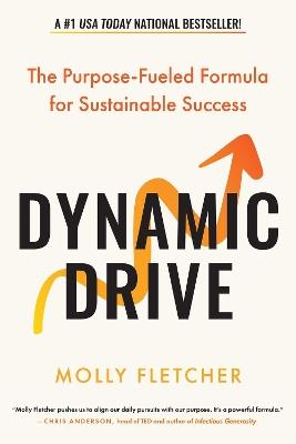 Dynamic Drive: The Purpose-Fueled Formula for Sustainable Success - Molly Fletcher - cover