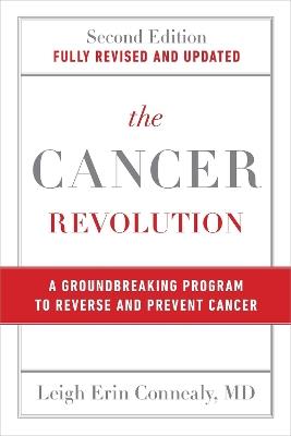 The Cancer Revolution: A Groundbreaking Program to Reverse and Prevent Cancer (Revised) - Leigh Connealy - cover