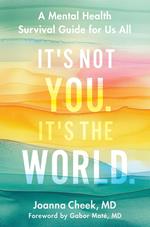 It's Not You. It's the World