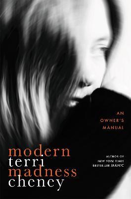 Modern Madness: An Owner's Manual - Terri Cheney - cover
