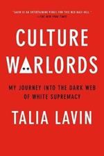 Culture Warlords: My Journey Into the Dark Web of White Supremacy