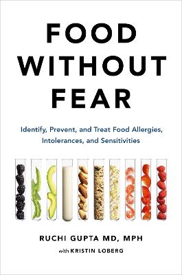 Food Without Fear: Identify, Prevent, and Treat Food Allergies, Intolerances, and Sensitivities - Ruchi Gupta,Kristin Loberg - cover