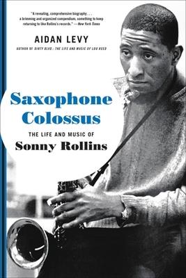 Saxophone Colossus: The Life and Music of Sonny Rollins - Aidan Levy - cover