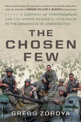 The Chosen Few: A Company of Paratroopers and Its Heroic Struggle to Survive in the Mountains of Afghanistan - Gregg Zoroya - cover