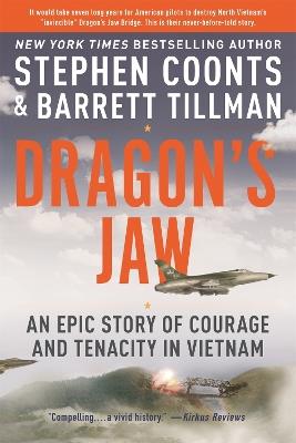 Dragon's Jaw: An Epic Story of Courage and Tenacity in Vietnam - Barrett Tillman,Stephen Coonts - cover