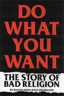 Do What You Want: The Story of Bad Religion - Bad Religion,Jim Ruland - cover