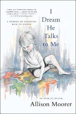 I Dream He Talks to Me: A Memoir of Learning How to Listen - Allison Moorer - cover