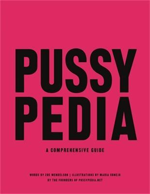 Pussypedia: A Comprehensive Guide - Zoe Mendelson,Maria Conejo - cover