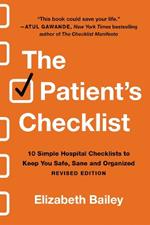 The Patient's Checklist: 10 Simple Hospital Checklists to Keep You Safe, Sane, and Organised (Revised)