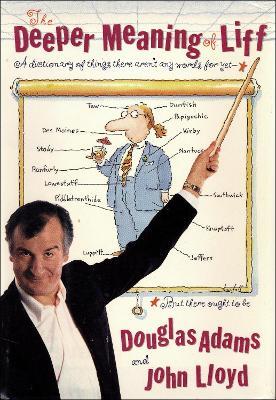 The Deeper Meaning of Liff: A Dictionary of Things There Aren't Any Words for Yet--But There Ought to Be - Douglas Adams,John Lloyd - cover