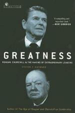 Greatness: Reagan, Churchill, and the Making of Extraordinary Leaders