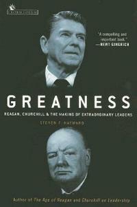 Greatness: Reagan, Churchill, and the Making of Extraordinary Leaders - Steven F. Hayward - cover