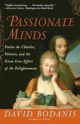 Passionate Minds: Emilie du Chatelet, Voltaire, and the Great Love Affair of the Enlightenment - David Bodanis - cover
