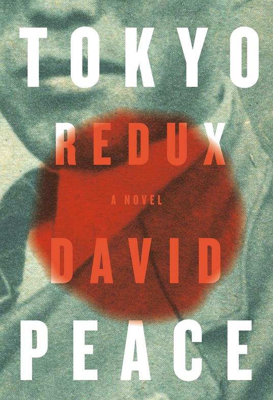 Tokyo Redux: A novel - David Peace - cover