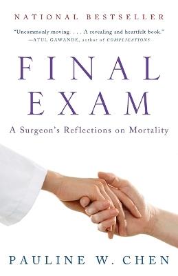 Final Exam: A Surgeon's Reflections on Mortality - Pauline W. Chen - cover