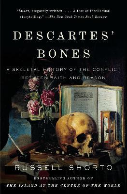 Descartes' Bones: A Skeletal History of the Conflict Between Faith and Reason - Russell Shorto - cover