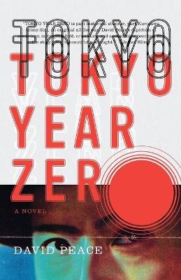Tokyo Year Zero: Book One of the Tokyo Trilogy - David Peace - cover