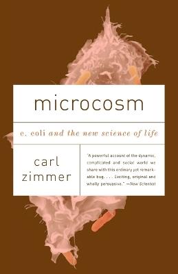 Microcosm: E. Coli and the New Science of Life - Carl Zimmer - cover