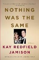 Nothing Was the Same: A Memoir - Kay Redfield Jamison - cover