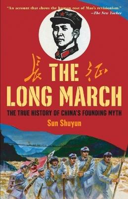 The Long March: The True History of Communist China's Founding Myth - Sun Shuyun - cover