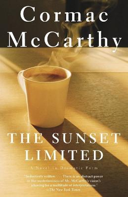 The Sunset Limited: A Novel in Dramatic Form - Cormac McCarthy - cover