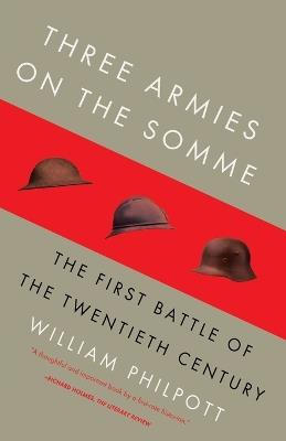 Three Armies on the Somme: The First Battle of the Twentieth Century - William Philpott - cover