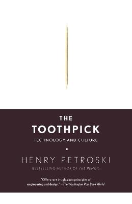 The Toothpick: Technology and Culture - Henry Petroski - cover