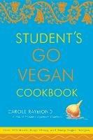 Student's Go Vegan Cookbook: 125 Quick, Easy, Cheap and Tasty Vegan Recipes - Carole Raymond - cover