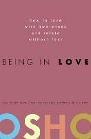 Being in Love: How to Love with Awareness and Relate Without Fear - Osho - cover