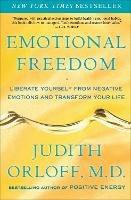 Emotional Freedom: Liberate Yourself from Negative Emotions and Transform Your Life - Judith Orloff - cover