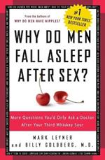 Why Do Men Fall Asleep After Sex?: More Questions You'd Only Ask a Doctor After Your Third Whiskey Sour