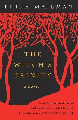 The Witch's Trinity: A Novel - Erika Mailman - cover