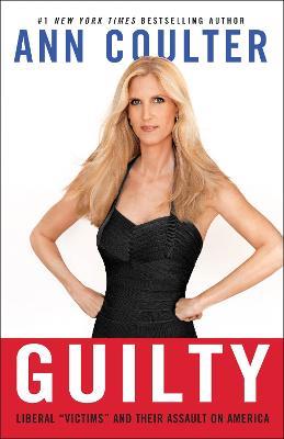 Guilty: Liberal "Victims" and Their Assault on America - Ann Coulter - cover