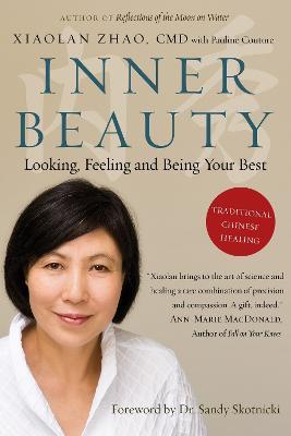 Inner Beauty: Looking, Feeling and Being Your Best Through Traditional Chinese Healing - Xiaolan Zhao - cover