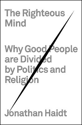 The Righteous Mind: Why Good People Are Divided by Politics and Religion - Jonathan Haidt - cover